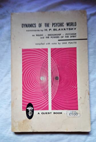 Stock image for Dynamics of the Psychic World: Comments by H.P. Blavatsky on Magic, Mediumship, Psychism and the Powers of the Spirit (Quest Book Original) for sale by Front Cover Books