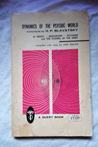 Dynamics of the Psychic World: Comments by H.P. Blavatsky on Magic, Mediumship, Psychism and the Powers of the Spirit (Quest Book Original) (9780835604291) by Helena Petrovna Blavatsky