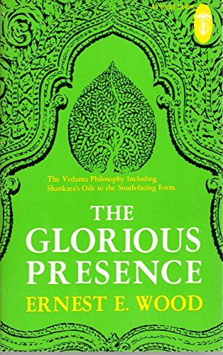 Imagen de archivo de The Glorious Presence; The Vedanta Philosophy Including Shankara's Ode to the South-Facing Form. a la venta por Front Cover Books