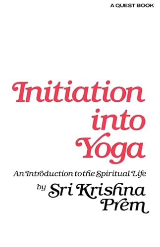 9780835604840: Initiation Into Yoga: An Introduction to the Spiritual Life