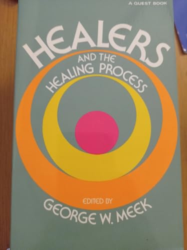 Stock image for Healers and the Healing Process: A Report on 10 Years of Research by 14 World Famous Investigators (Quest Book) for sale by HPB-Ruby