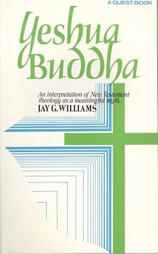 Imagen de archivo de Yeshua Buddha: An Interpretation of New Testament Theology as a Meaningful Myth (Quest Books) a la venta por ZBK Books