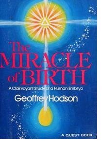 

The Miracle of Birth: A Clairvoyant Study of a Human Embryo