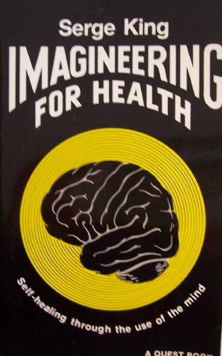 Beispielbild fr Imagineering for Health: Self-Healing Through the Use of the Mind zum Verkauf von Front Cover Books