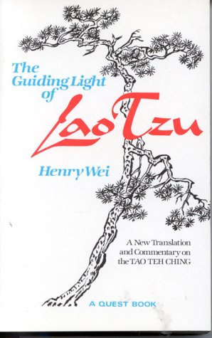 The Guiding Light of Lao Tzu: A New Translation and Commentary on the Tao Teh Ching (English and Chinese Edition) (9780835605588) by Laozi; Wei, Henry