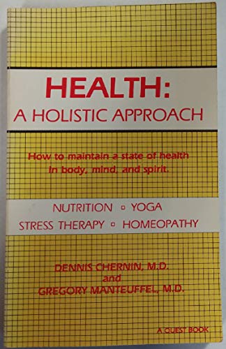 Imagen de archivo de Health: A Holistic Approach : How to Maintain a State of Health in Body, Mind, and Spirit a la venta por Ergodebooks