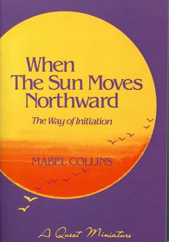 9780835606141: When the Sun Moves Northward: The Way of Initiation (A Quest book)