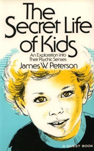 Imagen de archivo de The Secret Life of Kids: An Exploration into Their Psychic Senses a la venta por Irish Booksellers