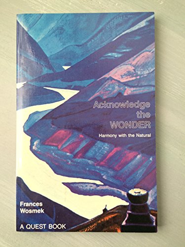 Imagen de archivo de Acknowledge the Wonder: Harmony With the Natural a la venta por Front Cover Books