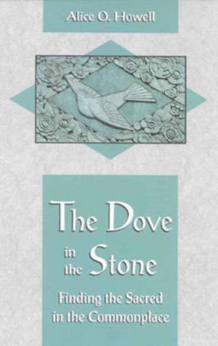 Stock image for The Dove in the Stone: Finding the Sacred in the Commonplace for sale by SecondSale