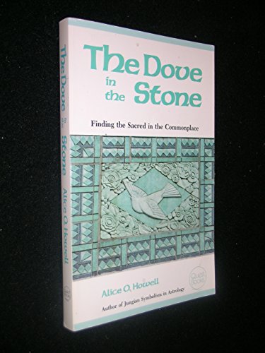 The Dove in the Stone : Finding the Sacred in the Commonplace