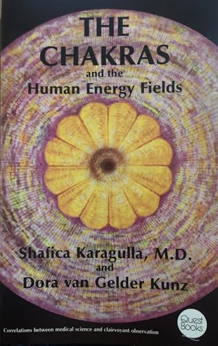 The Chakras and the Human Energy Fields (Quest Book) (9780835606417) by Karagulla MD, Shafica; Van Gelder Kunz, Dora