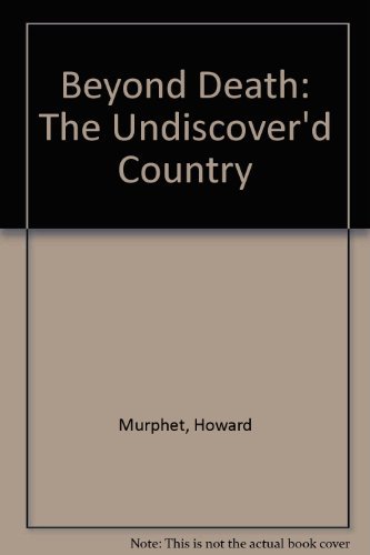 Beispielbild fr Beyond Death : The Undiscover'd Country zum Verkauf von Better World Books