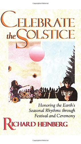 Stock image for Celebrate the Solstice: Honoring the Earth's Seasonal Rhythms through Festival and Ceremony for sale by SecondSale