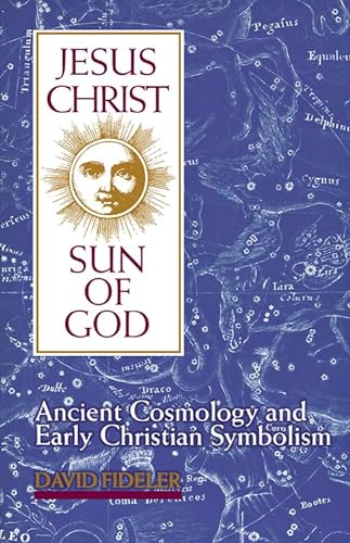 9780835606967: Jesus Christ, Sun of God: Ancient Cosmology and Early Christian Symbolism