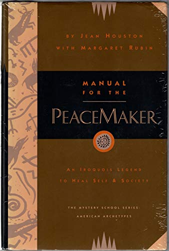Stock image for Manual for the Peacemaker: An Iroquois Legend to Heal Self and Society for sale by SecondSale