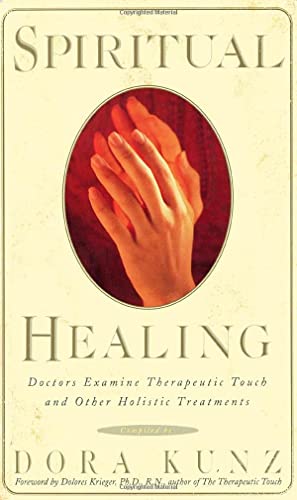 Stock image for Spiritual Healing : Doctors Examine Therapeutic Touch and Other Holistic Treatments for sale by Manchester By The Book