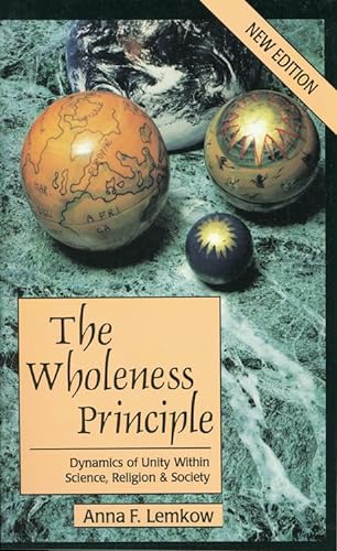 9780835607155: The Wholeness Principle: Dynamics of Unity within Science, Religion, and Society