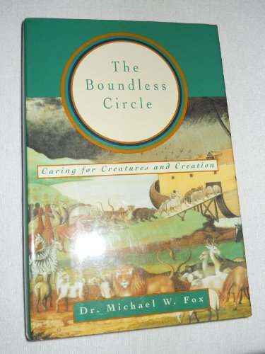 Imagen de archivo de The Boundless Circle. Caring for Creatures and Creation a la venta por Valley Books