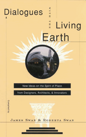 Imagen de archivo de Dialogues with the Living Earth: New Ideas on the Spirit of Place from Designers, Architects, and Innovators a la venta por Wonder Book