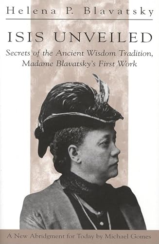 Beispielbild fr Isis Unveiled: Secrets of the Ancient Wisdom Tradition, Madame Blavatsky's First Work zum Verkauf von St Vincent de Paul of Lane County