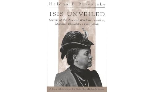 9780835607292: Isis Unveiled: Secrets of the Ancient Wisdom Tradition, Madame Blavatsky's First Work