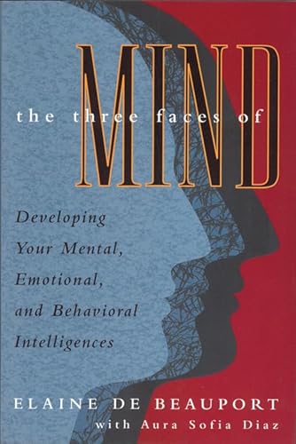 Imagen de archivo de Three Faces of Mind: Developing Your Mental, Emotional, and Behavioral Intelligences a la venta por Montana Book Company