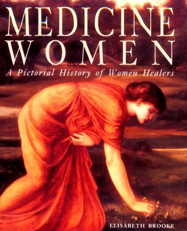 Beispielbild fr Medicine Women: A Pictoral History of Women Healers zum Verkauf von Front Cover Books