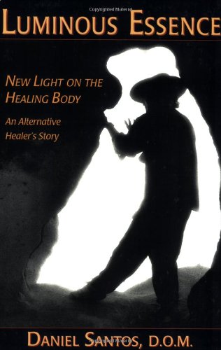 Beispielbild fr Luminous Essence: New Light on the Healing Body, an Alternative Healer's Story zum Verkauf von Wonder Book