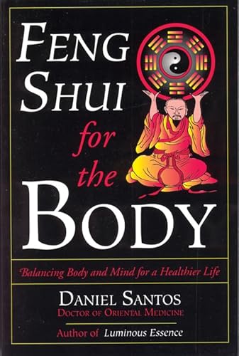 Stock image for Feng Shui for the Body: Balancing Body and Mind for a Healthier Life for sale by SecondSale