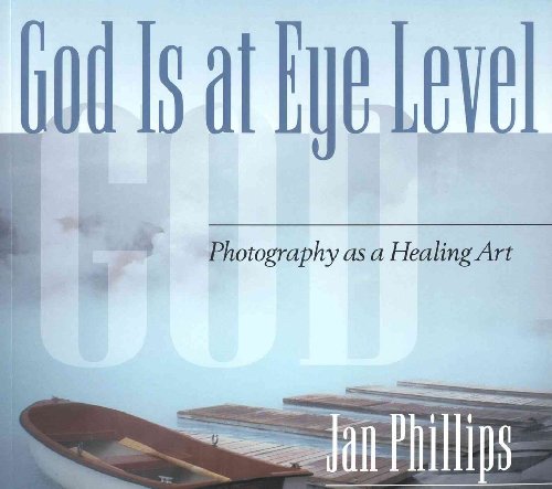 Stock image for God Is at Eye Level : Photography as a Healing Art for sale by Better World Books: West