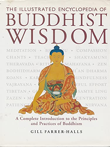 Imagen de archivo de The Illustrated Encyclopedia of Buddhist Wisdom: A Complete Introduction to the Principles and Practices of Buddhism a la venta por Front Cover Books