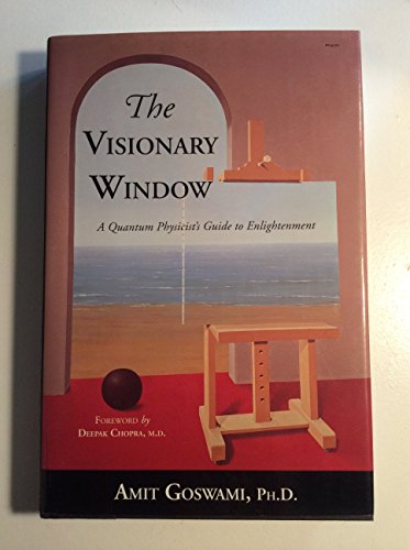 Imagen de archivo de The Visionary Window: A Quantum Physicists Guide to Enlightenment a la venta por Goodwill Books