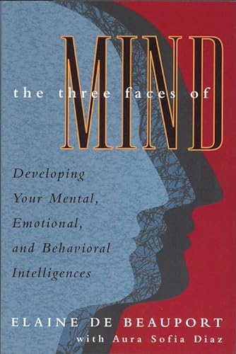 Stock image for Three Faces of Mind: Developing Your Mental, Emotional, and Behavioral Intelligences for sale by SecondSale