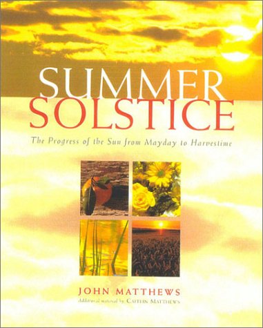 Stock image for The Summer Solstice: Celebrating the Journey of the Sun from May Day to Harvest for sale by Ernie's Books