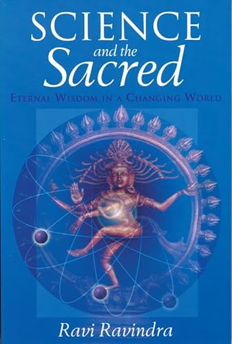 Stock image for Science and the Sacred: Eternal Wisdom in a Changing World for sale by SecondSale