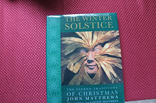 Beispielbild fr The Winter Solstice: The Sacred Traditions of Christmas zum Verkauf von Front Cover Books