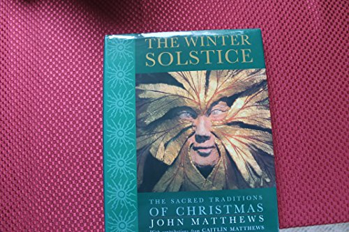 Imagen de archivo de The Winter Solstice: The Sacred Traditions of Christmas a la venta por Books of the Smoky Mountains