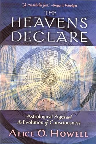 Beispielbild fr The Heavens Declare: Astrological Ages and the Evolution of Consciousness zum Verkauf von Half Price Books Inc.