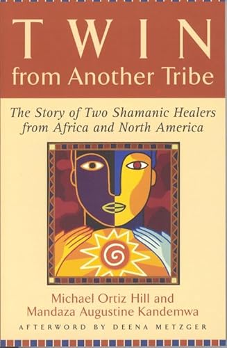 Stock image for Twin from Another Tribe: The Story of Two Shamanic Healers from Africa and North America for sale by ThriftBooks-Atlanta