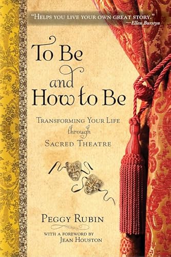 Stock image for To Be and How to Be : Transforming Your Life Through Sacred Theatre for sale by Better World Books: West