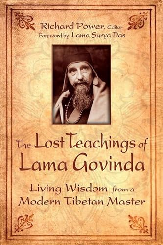 LOST TEACHINGS OF LAMA GOVINDA: Living Wisdom From A Modern Tibetan Master