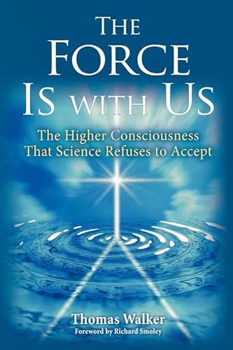 Beispielbild fr The Force Is with Us : The Higher Consciousness That Science Refuses to Accept zum Verkauf von Better World Books