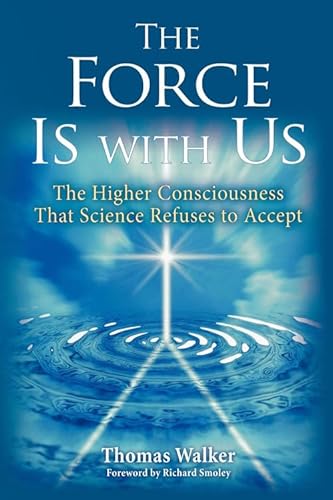 Stock image for The Force Is With Us: The Higher Consciousness That Science Refuses to Accept for sale by BookEnds Bookstore & Curiosities