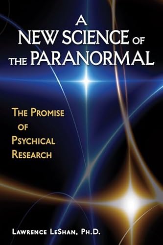 Stock image for A New Science of the Paranormal : The Promise of Psychical Research for sale by Better World Books