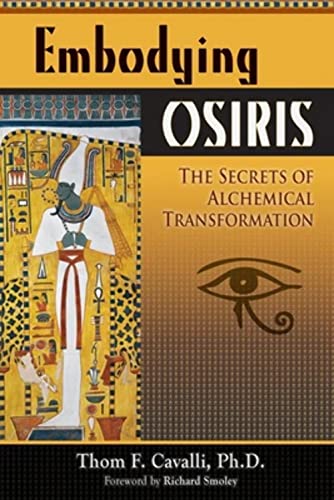 Beispielbild fr Embodying Osiris: The Secrets of Alchemical Transformation zum Verkauf von Ergodebooks