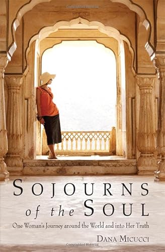 Stock image for Sojourns of the Soul: One Woman's Journey Around the World and into Her Truth for sale by SecondSale