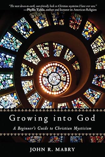 Beispielbild fr Growing into God: A Beginner's Guide to Christian Mysticism zum Verkauf von BooksRun