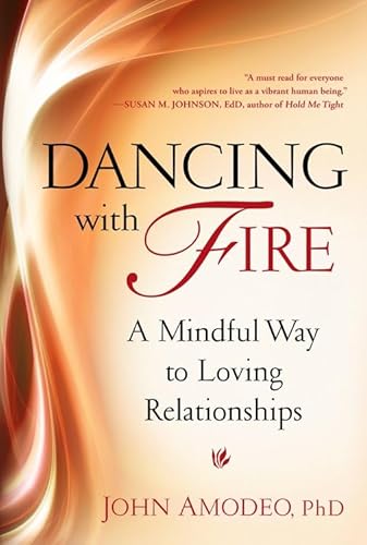 Beispielbild fr Dancing with Fire : A Mindful Way to Loving Relationships zum Verkauf von Better World Books