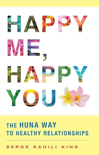 9780835609203: Happy Me, Happy You: The Huna Way to Healthy Relationships